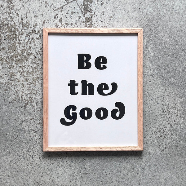 Be the Good Art Print (Framed)